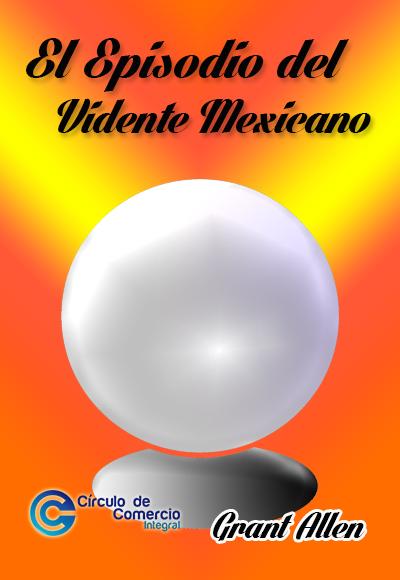 El Episodio del Vidente Mexicano